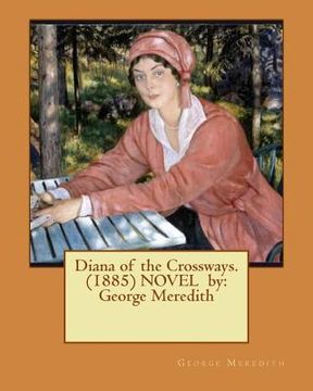 portada Diana of the Crossways. (1885) NOVEL by: George Meredith (en Inglés)