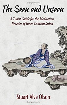 portada The Seen and Unseen: A Taoist Guide for the Meditation  Practice of Inner Contemplation: A Taoist Guide for the Meditation  Practice of Inner Contemplation: (en Inglés)