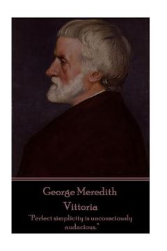 portada George Meredith - Vittoria: "Perfect simplicity is unconsciously audacious." (in English)