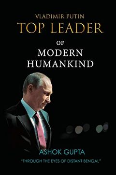 portada Vladimir Putin - top Leader of Modern Humankind: Through the Eyes of Distant Bengal (en Inglés)
