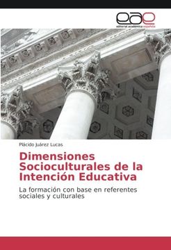 portada Dimensiones Socioculturales de la Intención Educativa: La formación con base en referentes sociales y culturales (Spanish Edition)