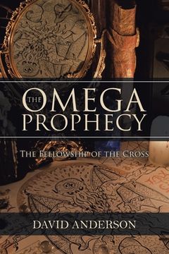 portada The Omega Prophecy: The Fellowship of the Cross (en Inglés)