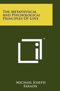 portada the metaphysical and psychological principles of love (en Inglés)