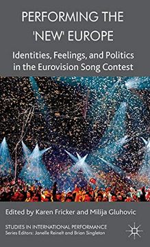 portada Performing the 'new' Europe: Identities, Feelings and Politics in the Eurovision Song Contest (Studies in International Performance) 