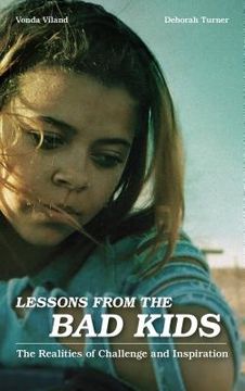 portada Lessons from the Bad Kids: The Realities of Challenge and Inspiration (en Inglés)