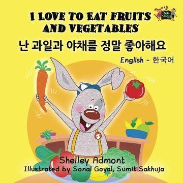 portada I Love to Eat Fruits and Vegetables: English Korean Bilingual Edition (English Korean Bilingual Collection)