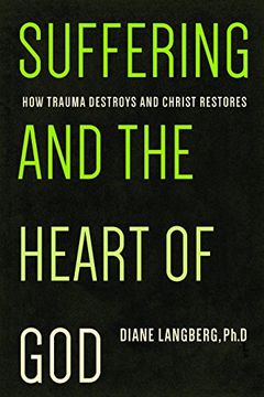 portada Suffering and the Heart of God: How Trauma Destroys and Christ Restores (en Inglés)