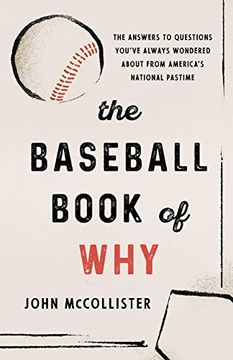 portada The Baseball Book of Why: The Answers to Questions You've Always Wondered About From America's National Pastime (in English)