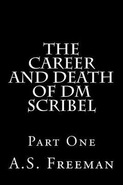 portada The Career and Death of DM Scribel: Part One (in English)