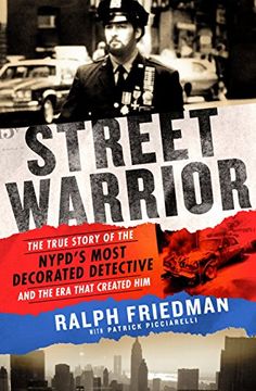 portada Street Warrior: The True Story of the Nypd's Most Decorated Detective and the era That Created Him, as Seen on Discovery Channel's "st (en Inglés)