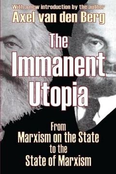 portada The Immanent Utopia: From Marxism on the State to the State of Marxism (en Inglés)
