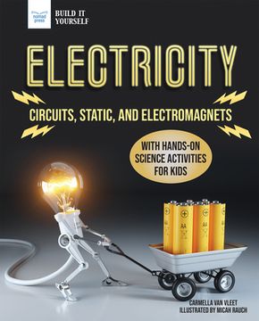 portada Electricity: Circuits, Static, and Electromagnets With Hands-On Science Activities for Kids (Build it Yourself) 