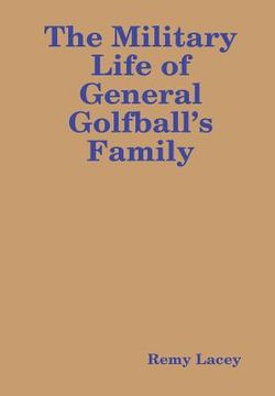 portada The Military Life of General Golfball's Family (in English)