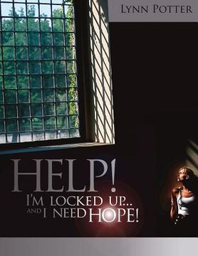 portada help! i'm locked up and i need hope! (en Inglés)