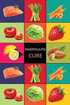 portada Diverticulitis: Diverticulitis Diet - Diverticulitis Recipes -Diverticulitis Cookbook - Diverticulitis Cure - Diverticuiltis Pain Free: Volume 1. Cure - Diverticulosis Cookbook) (en Inglés)