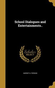 portada School Dialogues and Entertainments.. (en Inglés)