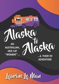 portada Alaska to Alaska: An Australian, her cat Wombat & their RV Adventure (en Inglés)