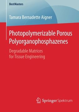 portada Photopolymerizable Porous Polyorganophosphazenes: Degradable Matrices for Tissue Engineering (BestMasters)