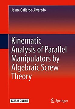 portada Kinematic Analysis of Parallel Manipulators by Algebraic Screw Theory