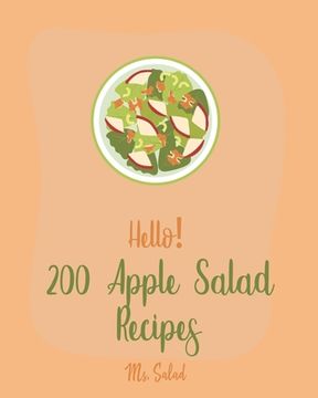 portada Hello! 200 Apple Salad Recipes: Best Apple Salad Cookbook Ever For Beginners [Book 1] (en Inglés)