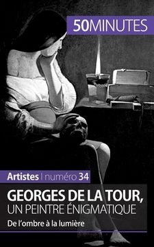 portada Georges de La Tour, un peintre énigmatique: De l'ombre à la lumière (in French)