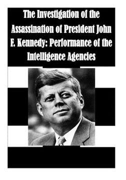 portada The Investigation of the Assassination of President John F. Kennedy: Performance of the Intelligence Agencies (en Inglés)