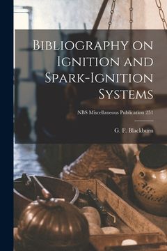 portada Bibliography on Ignition and Spark-ignition Systems; NBS Miscellaneous Publication 251 (en Inglés)