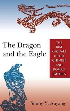 portada The Dragon and the Eagle: The Rise and Fall of the Chinese and Roman Empires