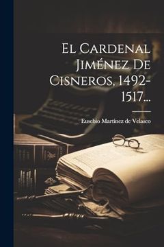 portada El Cardenal Jiménez de Cisneros, 1492-1517.