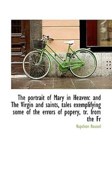 portada the portrait of mary in heaven: and the virgin and saints, tales exemplifying some of the errors of