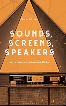 portada Sounds, Screens, Speakers: An Introduction to Music and Media (en Inglés)