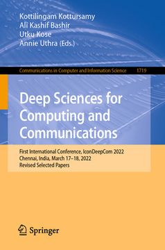 portada Deep Sciences for Computing and Communications: First International Conference, Icondeepcom 2022, Chennai, India, March 17-18, 2022, Revised Selected (in English)