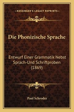 portada Die Phonizische Sprache: Entwurf Einer Grammatik Nebst Sprach-Und Schriftproben (1869) (en Alemán)