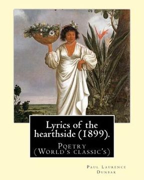 portada Lyrics of the hearthside (1899). By: Paul Laurence Dunbar: Poetry (World's classic's) (in English)