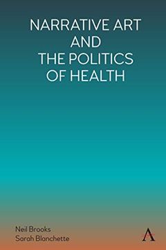 portada Narrative art and the Politics of Health (Anthem Series on the Politics and Literature of Global Rights and Freedom)