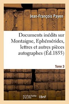 portada Documents Inedits, Ephemerides, Lettres Et Autres Pieces Autographes Et Inedites Tome 3 (Histoire) (French Edition)