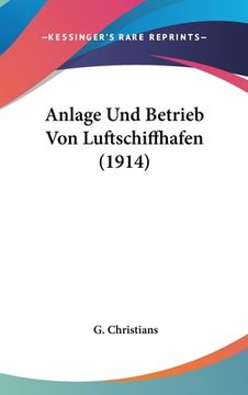portada Anlage Und Betrieb Von Luftschiffhafen (1914) (en Alemán)