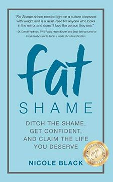 portada Fat Shame: Ditch the Shame, get Confident, and Claim the Life you Deserve (en Inglés)