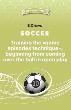 portada Soccer. Training the game episodes technique, beginning from coming over the ball in open play.