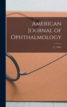 portada American Journal of Ophthalmology; 21, (1904) (en Inglés)