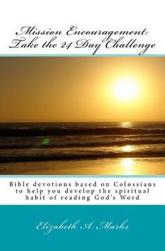 portada Mission Encouragement: Take the 24 Day Challenge: A Bible devotions based on Colossians to help you develop the spiritual habit of reading Go (en Inglés)