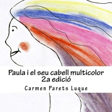 portada Paula i el seu cabell multicolor: ( conte il·lustrat per a nens de 2 a 6 anys) (Catalan Edition)