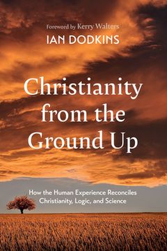 portada Christianity from the Ground Up (en Inglés)