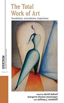 portada The Total Work of Art: Foundations, Articulations, Inspirations (Spektrum: Publications of the German Studies Association) (en Inglés)