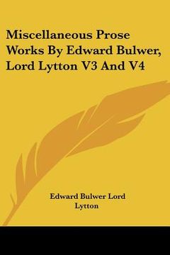 portada miscellaneous prose works by edward bulwer, lord lytton v3 and v4