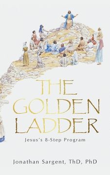 portada The Golden Ladder: Jesus's 8-Step Program (en Inglés)