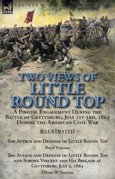 portada Two Views of Little Round Top: a Pivotal Engagement During the Battle of Gettysburg, July 1st-3rd, 1863 During the American Civil War-The Attack and (en Inglés)