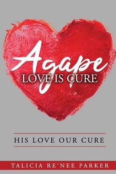 portada Agape Love Is Cure: His Love, Our Cure (in English)