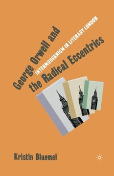 portada George Orwell and the Radical Eccentrics: Intermodernism in Literary London (en Inglés)