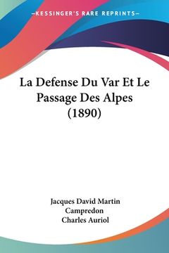 portada La Defense Du Var Et Le Passage Des Alpes (1890) (en Francés)